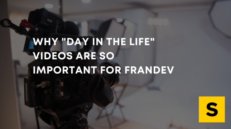Why Day in the life videos are so important for FranDev