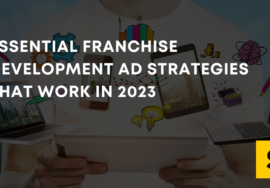 Essential Franchise Development Ad Strategies That Work in 2023