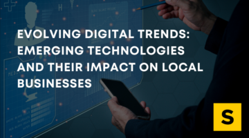 Evolving Digital Trends: Emerging Technologies and Their Impact on Local Businesses